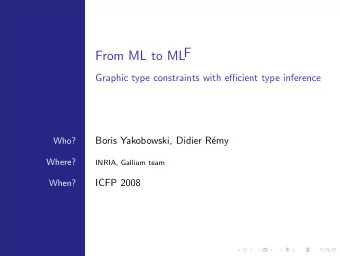 From ML to MLF  Graphic type constraints with efficient type inference  Boris Yakobowski, Didier