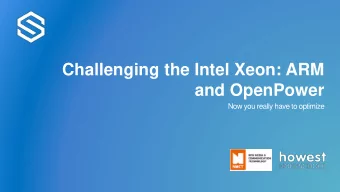 Challenging the Intel Xeon: ARM  and OpenPower  Now you really have to optimize Mighty Intel
