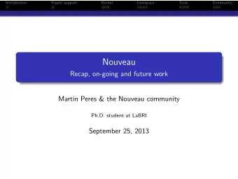 Nouveau  Recap, on-going and future work  Martin Peres &amp; the Nouveau community  Ph.D. student