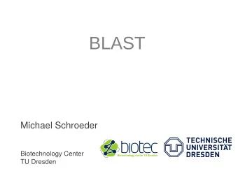 BLAST  Michael Schroeder  Biotechnology Center  TU Dresden  Contents  Why to compare and align