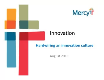 Innovation Hardwiring an innovation culture August 2013 Who am I?  Executive Medical Director