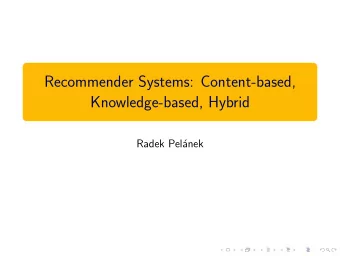 Recommender Systems: Content-based,  Knowledge-based, Hybrid  Radek Pel  anek  Today  lecture,