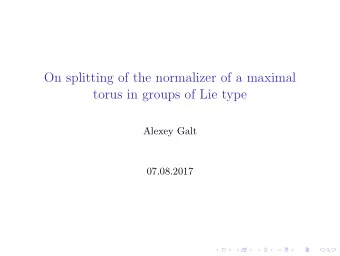 On splitting of the normalizer of a maximal  torus in groups of Lie type  Alexey Galt  07.08.2017