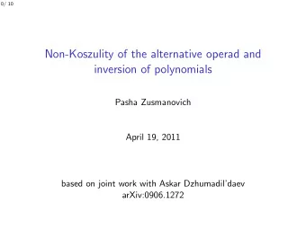 Non-Koszulity of the alternative operad and  inversion of polynomials  Pasha Zusmanovich  April 19,