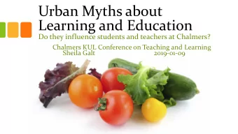 Urban Myths about  Learning and Education  Do they influence students and teachers at Chalmers?