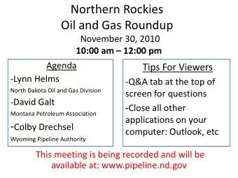 Northern Rockies  Oil and Gas Roundup  November 30, 2010  10:00 am  12:00 pm  Agenda  Tips For