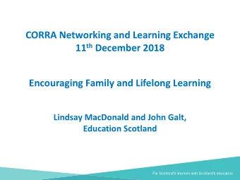 CORRA Networking and Learning Exchange 11 th December 2018  Encouraging Family and Lifelong