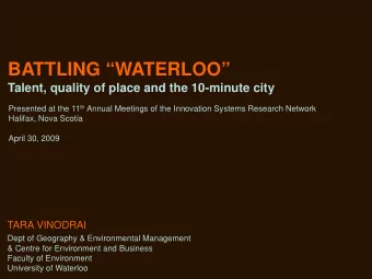 BATTLING WATERLOO  Talent, quality of place and the 10-minute city Presented at the 11 th