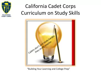 California Cadet Corps  Curriculum on Study Skills  Building Your Learning and College Prep