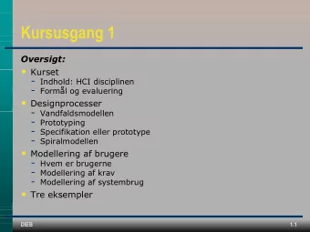 Kursusgang 1  Oversigt:  Kurset - Indhold: HCI disciplinen - Forml og evaluering