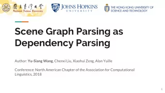 Scene Graph Parsing as  Dependency Parsing Author: Yu-Siang Wang , Chenxi Liu, Xiaohui Zeng, Alan
