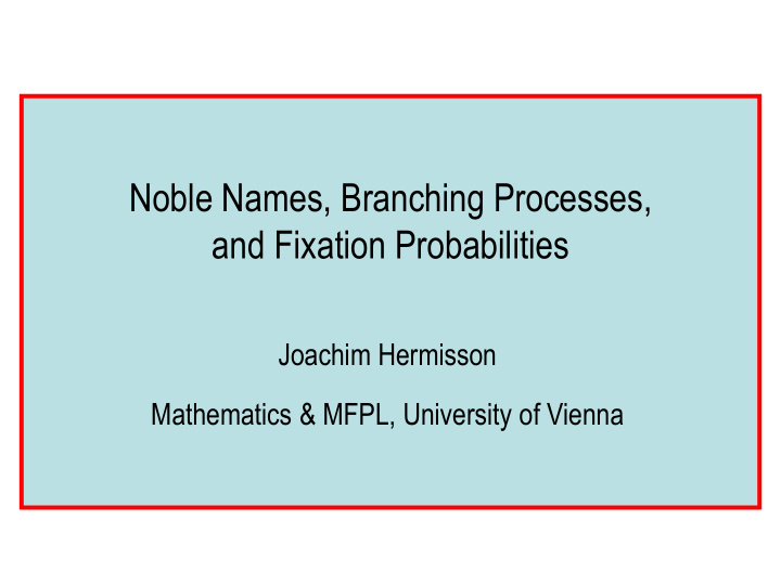 noble names branching processes and fixation probabilities