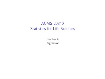 ACMS 20340  Statistics for Life Sciences  Chapter 4:  Regression  A Quick Recap of Chapter 3