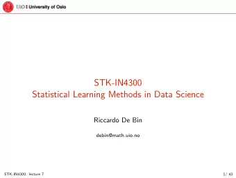 STK-IN4300  Statistical Learning Methods in Data Science  Riccardo De Bin  debin@math.uio.no