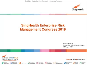 SingHealth Enterprise Risk  Management Congress 2019  A/Prof Peter Lim  Group Chief Risk Officer,