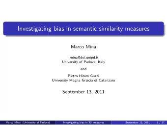 Investigating bias in semantic similarity measures  Marco Mina  mina@dei.unipd.it  University of