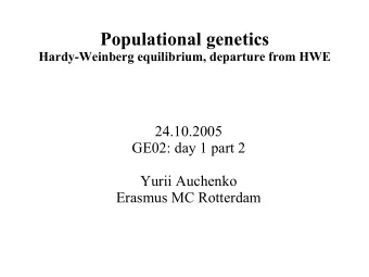 Populational genetics  Hardy-Weinberg equilibrium, departure from HWE  24.10.2005  GE02: day 1 part