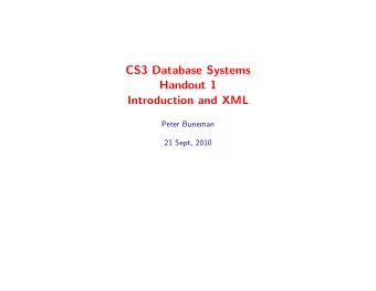 CS3 Database Systems  Handout 1  Introduction and XML  Peter Buneman  21 Sept, 2010  Administrative