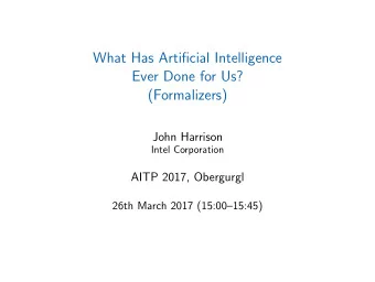 What Has Artificial Intelligence  Ever Done for Us?  (Formalizers)  John Harrison  Intel