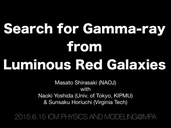 Search for Gamma-ray  from  Luminous Red Galaxies  Masato Shirasaki (NAOJ)  with  Naoki Yoshida
