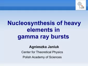 Nucleosynthesis of heavy  elements in  gamma ray bursts  Agnieszka Janiuk  Center for Theoretical