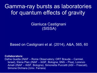 Gamma-ray bursts as laboratories  for quantum effects of gravity  Gianluca Castignani  (SISSA)