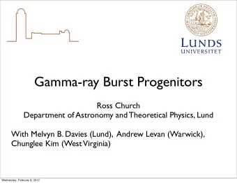 Gamma-ray Burst Progenitors  Ross Church  Department of Astronomy and Theoretical Physics, Lund