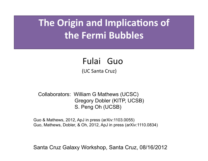the origin and implica1ons of the fermi bubbles