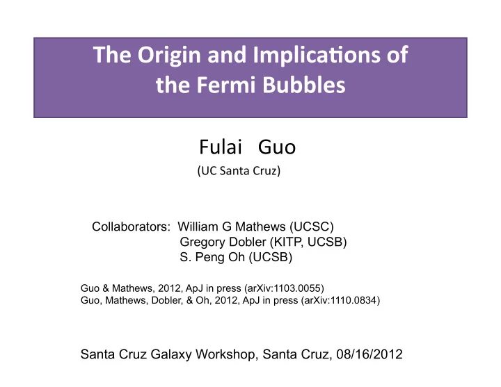 the origin and implica1ons of the fermi bubbles