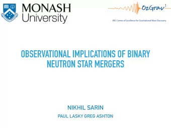 OBSERVATIONAL IMPLICATIONS OF BINARY  NEUTRON STAR MERGERS  NIKHIL SARIN  PAUL LASKY GREG ASHTON  2