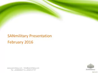 SANmilitary Presentation  February 2016  www.sanmilitary.com   Info@sanmilitary.com  Tel.