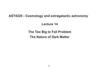 AST4320 - Cosmology and extragalactic astronomy Lecture 14  The Too Big to Fail Problem  The Nature