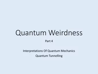 Quantum Weirdness  Part 4  Interpretations Of Quantum Mechanics  Quantum Tunnelling