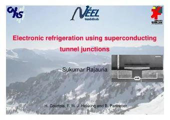 Electronic refrigeration using superconducting  tunnel junctions  Sukumar Rajauria  I  H. Courtois,