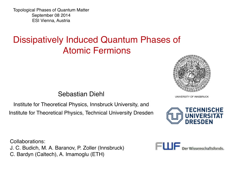 dissipatively induced quantum phases of atomic fermions