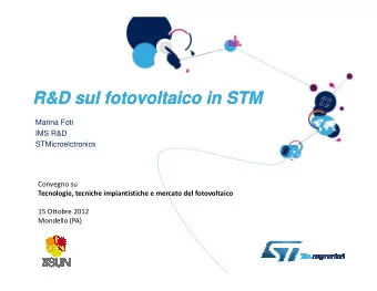 R&amp;D  R&amp;D sul  sul fotovoltaico  fotovoltaico in STM  in STM  Marina Foti  IMS R&amp;D