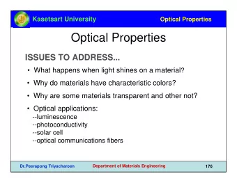 Optical Properties  ISSUES TO ADDRESS...  What happens when light shines on a material ?