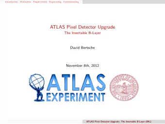 ATLAS Pixel Detector Upgrade  The Insertable B-Layer  David Bertsche  November 8th, 2012  ATLAS