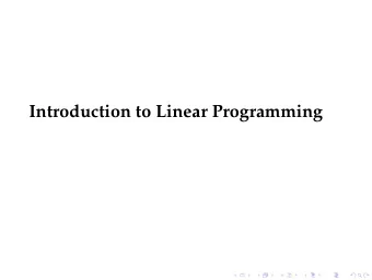 Introduction to Linear Programming Linear Programming is the study of optimization  problems in