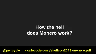 How the hell  does Monero work?  @pwrcycle  &gt; cafecode.com/shellcon2018-monero.pdf  whois