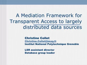 A Mediation Framework for  Transparent Access to largely  distributed data sources  Christine