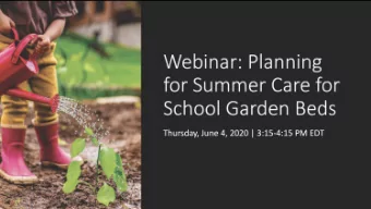 From Mulch to Camp:  Summer Garden Care  Strategies for management and success!  Presented by: