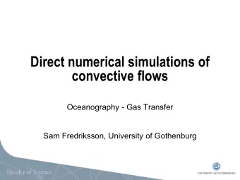 Direct numerical simulations of  convective flows  Oceanography - Gas Transfer  Sam Fredriksson,