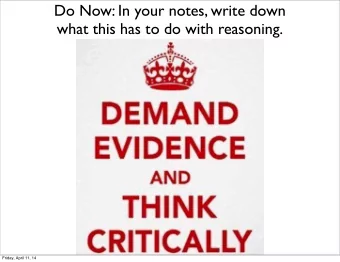 Do Now: In your notes, write down  what this has to do with reasoning.  Friday, April 11, 14  Ch.
