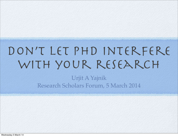 don t let phd interfere with your research