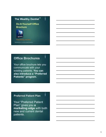 Office Brochures  D  Your office brochure lets you  communicate with your existing patients. You