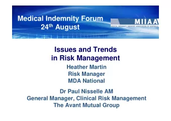 Medical Indemnity Forum 24 th August  Issues and Trends  in Risk Management  Heather Martin  Risk