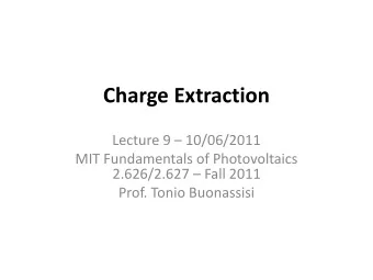 Charge Extraction Lecture 9  10/06/2011  MIT Fundamentals of Photovoltaics 2.626/2.627  Fall