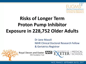 Risks of Longer Term  Proton Pump Inhibitor  Exposure in 228,752 Older Adults  Dr Jane Masoli  NIHR