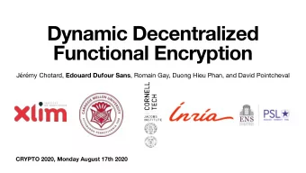 Dynamic Decentralized  Functional Encryption Jrmy Chotard, Edouard Dufour Sans , Romain Gay,